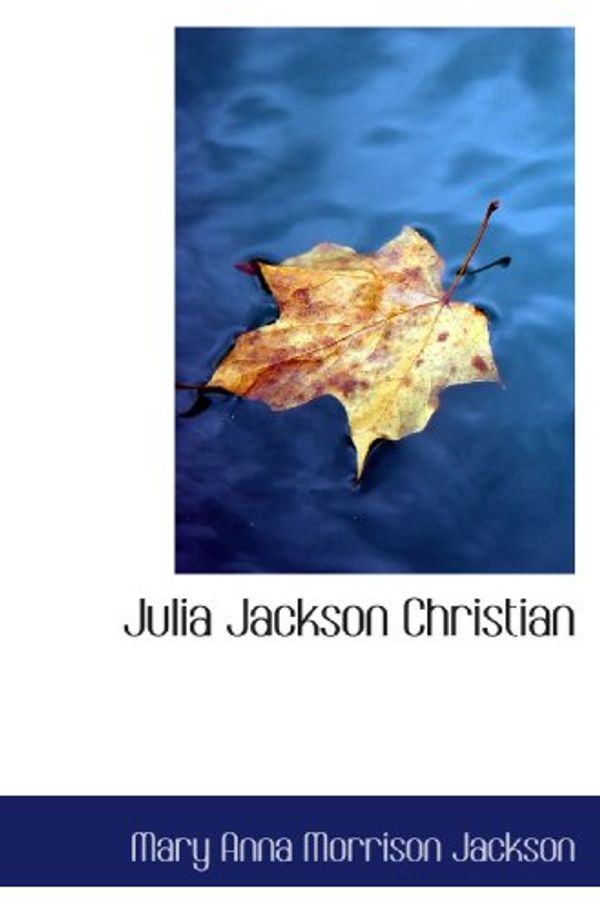 Cover Art for 9781116161915, Julia Jackson Christian by Mary Anna Morrison Jackson
