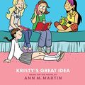 Cover Art for B00OBOA7O0, Kristy's Great Idea: Full-Color Edition (The Baby-Sitters Club Graphix #1) by Ann M. Martin