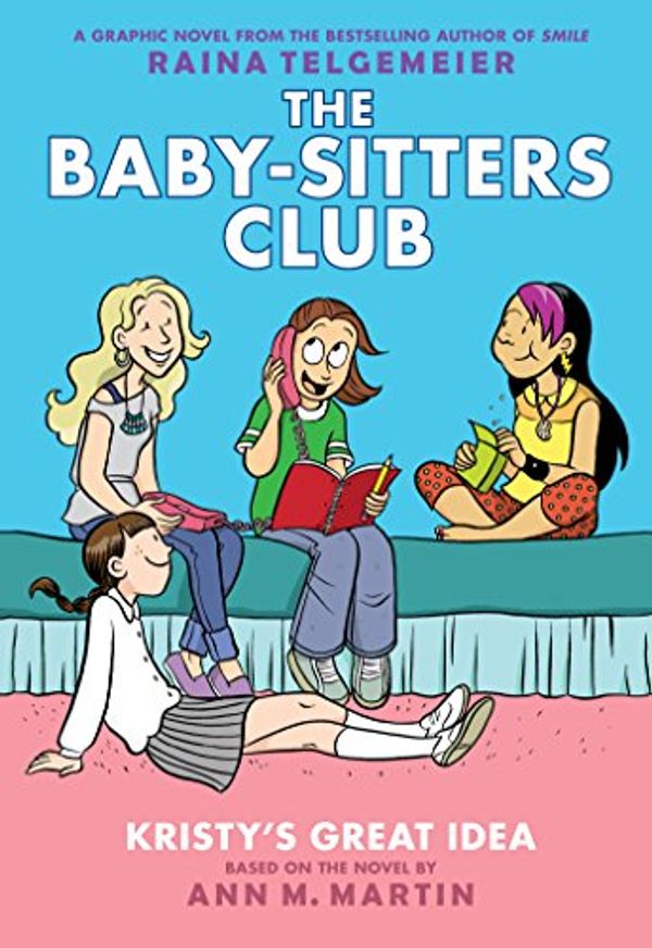 Cover Art for B00OBOA7O0, Kristy's Great Idea: Full-Color Edition (The Baby-Sitters Club Graphix #1) by Ann M. Martin