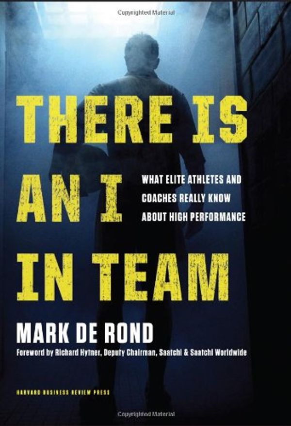 Cover Art for 9781422171301, There is an I in Team by Mark de Rond