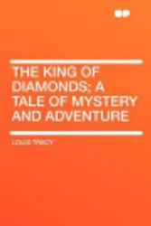 Cover Art for 9781407691152, The King of Diamonds; a Tale of Mystery and Adventure by Louis Tracy