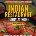 Cover Art for 9781999660802, INDIAN RESTAURANT CURRY AT HOME VOLUME 1: Misty Ricardo's Curry Kitchen by Richard Sayce