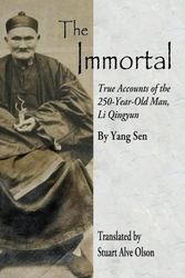 Cover Art for 9781889633343, The Immortal: True Accounts of the 250-Year-Old Man, Li Qingyun by Yang Sen
