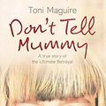 Cover Art for 9780007223756, Don't Tell Mummy by Toni Maguire