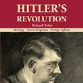 Cover Art for 9780988368231, Hitler's Revolution Expanded Edition : Ideology Social Programs Foreign Affairs by Tedor Richard