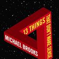 Cover Art for 9781861976475, 13 Things That Don't Make Sense by Michael Brooks