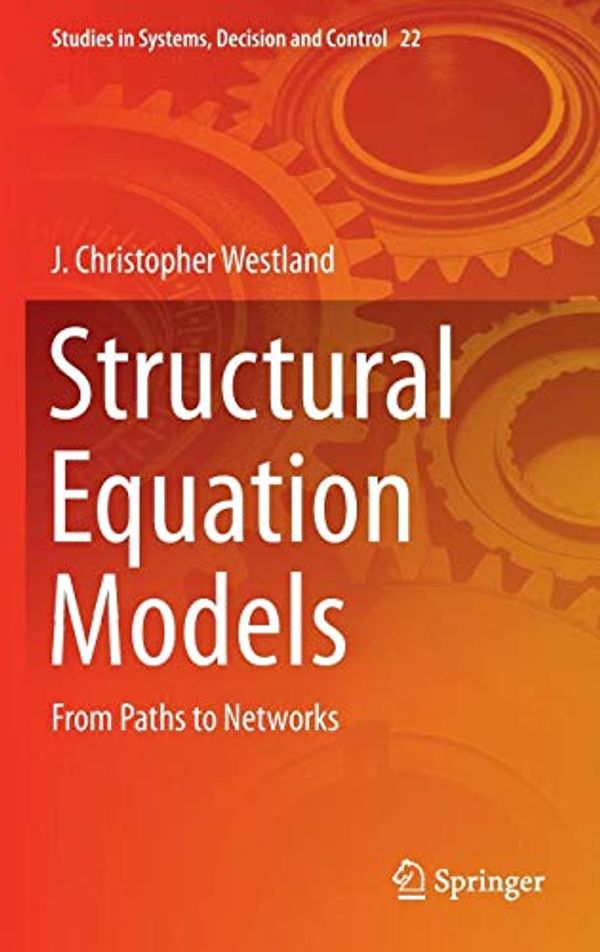 Cover Art for 9783319165066, Structural Equation Models: From Paths to Networks (Studies in Systems, Decision and Control) by J. Christopher Westland