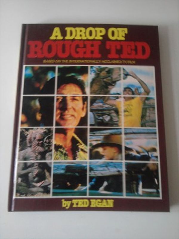 Cover Art for 9780959574401, A Drop of Rough Ted by Ted Egan