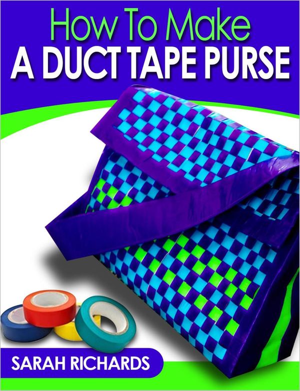 Cover Art for 9781501460302, How to Make a Duct Tape Purse by Sarah Richards