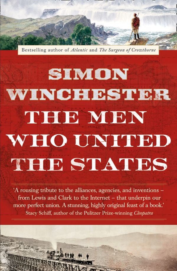 Cover Art for 9780007532407, The Men Who United the States by Simon Winchester