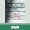 Cover Art for 9780369377814, The Shadow House by Anna Downes