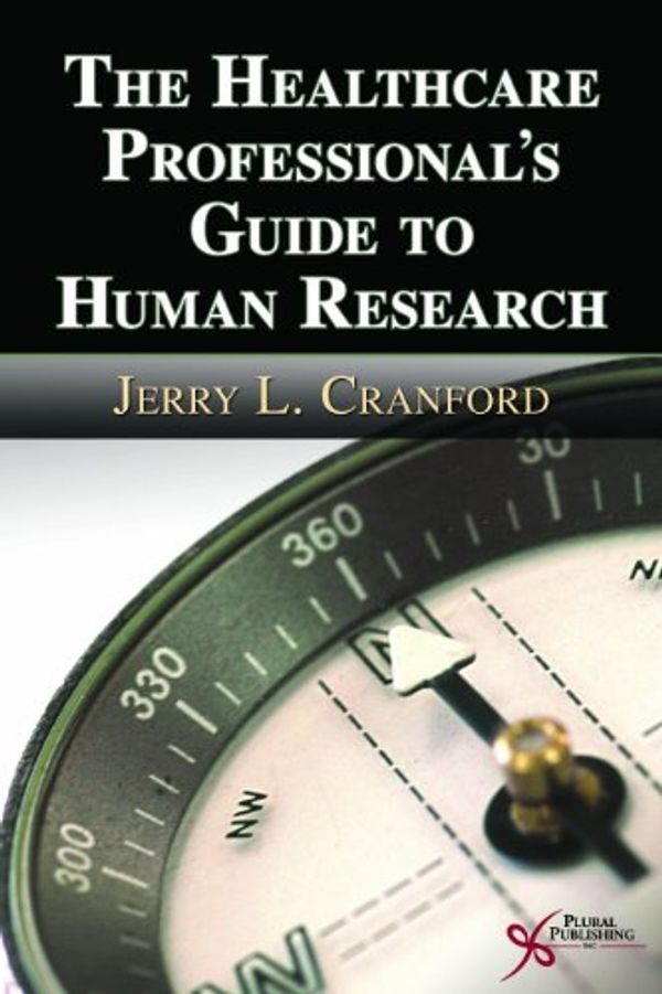Cover Art for 9781597562003, The Healthcare Professional’s Guide to Human Research by Jerry L. Cranford