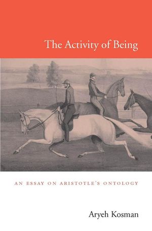 Cover Art for 9780674075054, The Activity of Being by Aryeh Kosman