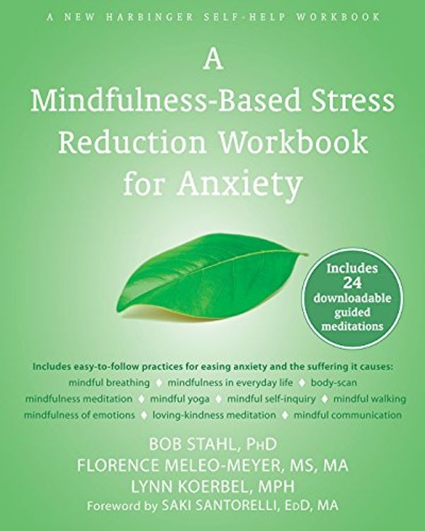 Cover Art for B00MQCLJHS, A Mindfulness-Based Stress Reduction Workbook for Anxiety by Bob Stahl, Meleo-Meyer, Florence, Lynn Koerbel