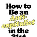 Cover Art for B07L7TSMB1, How to Be an Anticapitalist in the Twenty-First Century by Erik Olin Wright