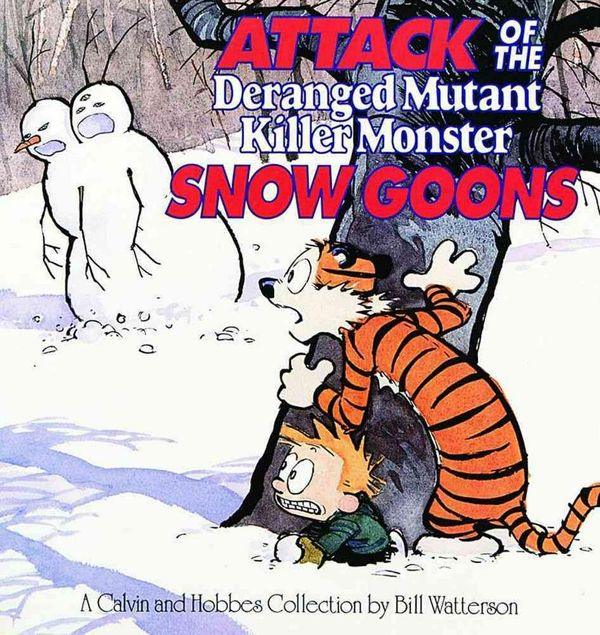 Cover Art for 9780836218831, Attack of the Deranged Mutant Killer Monster Snow Goons by Bill Watterson