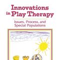 Cover Art for 9781135058012, Innovations in Play Therapy by Garry L. Landreth