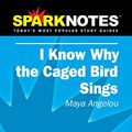 Cover Art for 9781586634407, Spark Notes I Know Why The Caged Bird Sings by Maya Angelou