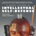 Cover Art for 9781609800048, A Short Course in Intellectual Self-Defense by Normand Baillargeon