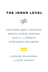 Cover Art for 9780525561224, The Inner Level: How More Equal Societies Reduce Stress, Restore Sanity and Improve Everyone's Wellbeing by Richard Wilkinson