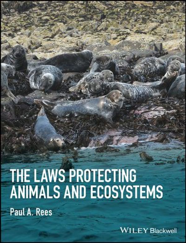 Cover Art for 9781118876459, The Laws Protecting Animals and Ecosystems by Paul A. Rees