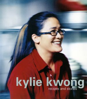 Cover Art for 9780670911189, Kylie Kwong: Recipes & Stories by Kylie Kwong