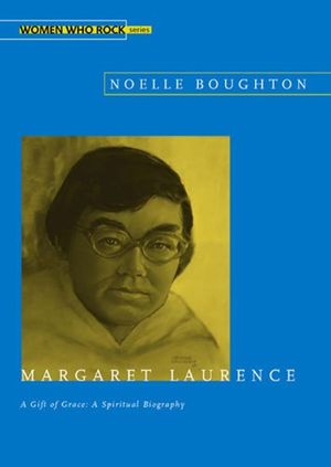 Cover Art for 9780889614598, Margaret Laurence, A Gift of Grace by Noelle Boughton