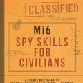 Cover Art for 9781948174404, Mi6 Spy Skills for Civilians by Red Riley