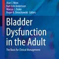 Cover Art for 9781493908530, Bladder Dysfunction in the Adult by Alan J. Wein, Karl-Erik Andersson, Marcus J. Drake, Roger R. Dmochowski