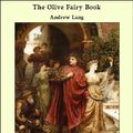 Cover Art for 9781465600622, The Olive Fairy Book by Andrew Lang