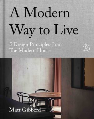 Cover Art for 9780241480496, The Modern House: 5 Rules for Living Well by Matt Gibberd