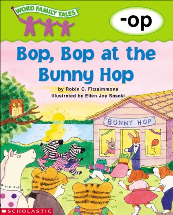 Cover Art for 9780439262613, Word Family Tales -Op: Bop, Bop at the Bunny Hop by Robin C. Fitzsimmons