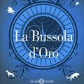 Cover Art for 9788893813075, La bussola d'oro. Queste oscure materie by Philip Pullman