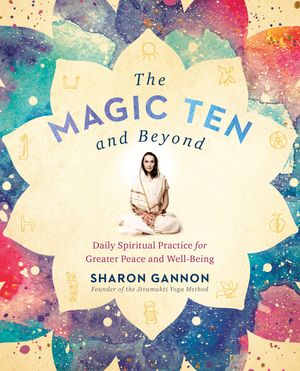 Cover Art for 9781524705176, The Magic Ten and Beyond by Sharon Gannon