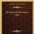 Cover Art for 9781162710266, The Theory of the Leisure Class by Thorstein Veblen