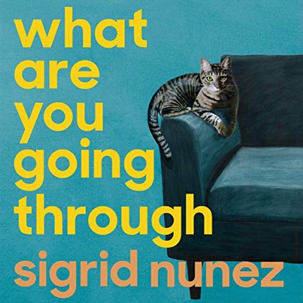 Cover Art for B08F5JPT54, What Are You Going Through by Sigrid Nunez