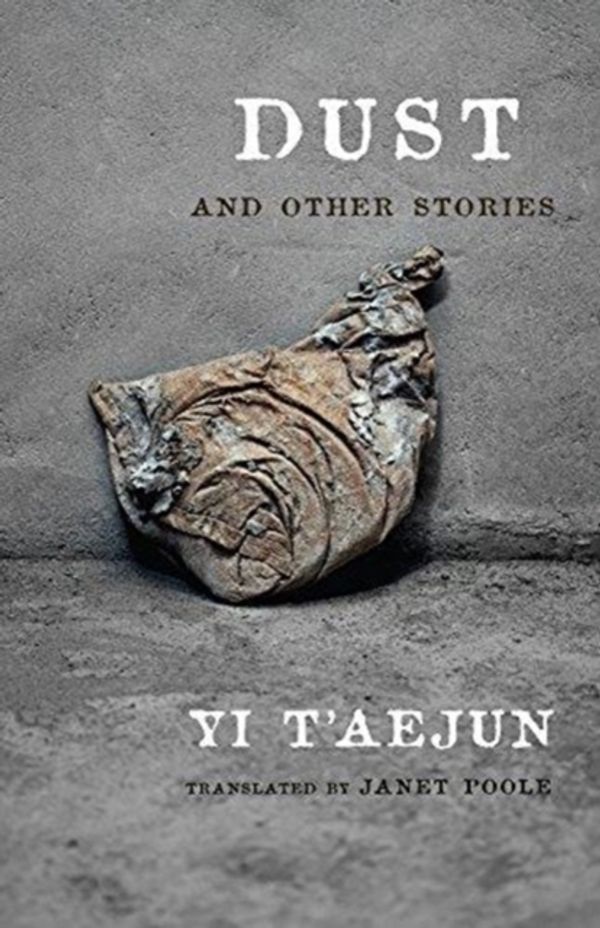 Cover Art for 9780231185806, Dust and Other Stories (Weatherhead Books on Asia) by T'aejun Yi