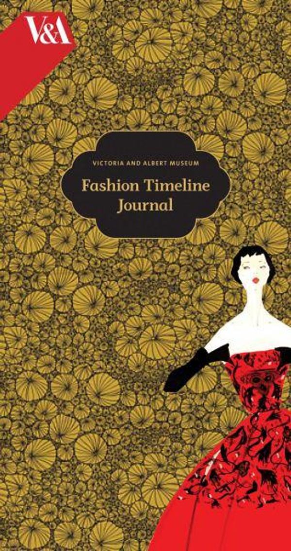 Cover Art for 9781452115153, Victoria & Albert Museum Fashion Timeline Journal by Victoria and Albert Museum