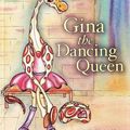 Cover Art for 9781921136559, Gina The Dancing Queen by Marisa Alo