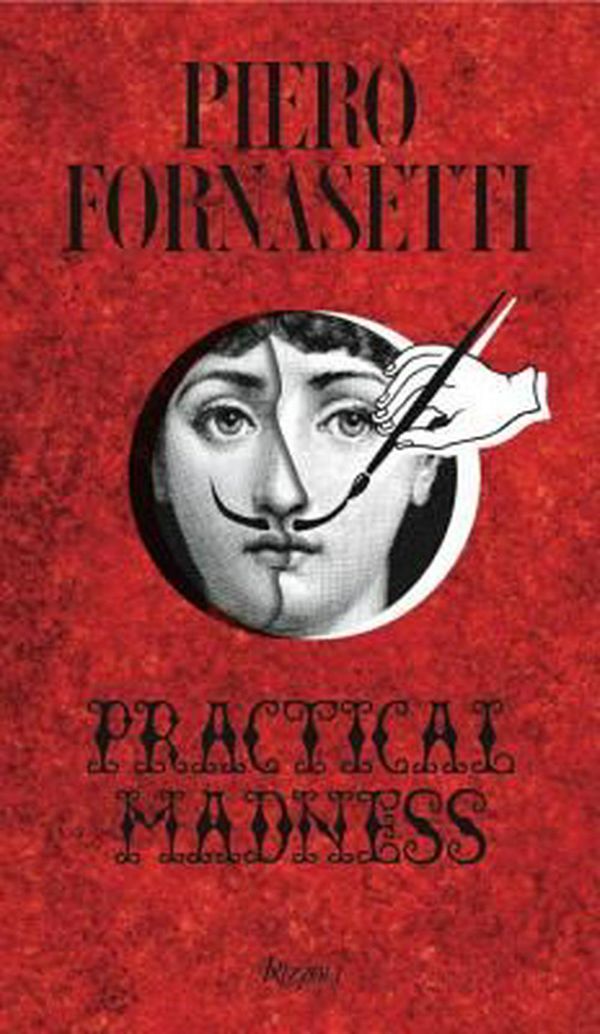 Cover Art for 9780847847136, Piero Fornasetti: Practical Madness by Patrick Mauries