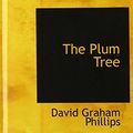 Cover Art for 9780554380193, The Plum Tree by David Graham Phillips