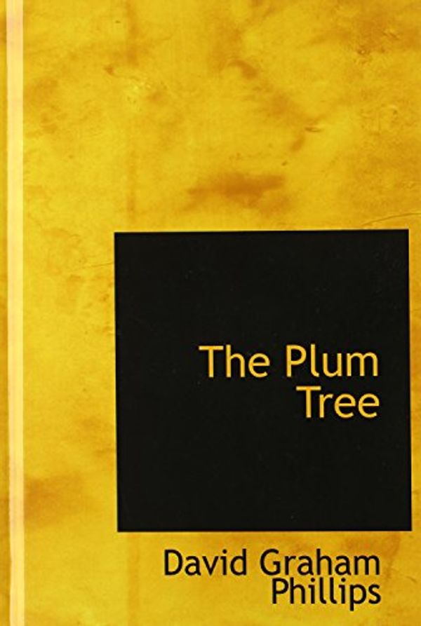 Cover Art for 9780554380193, The Plum Tree by David Graham Phillips