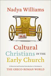 Cover Art for 9780310147817, Cultural Christians In The Early Church: A Historical and Practical Introduction to Christians in the Greco-Roman World by Nadya Williams