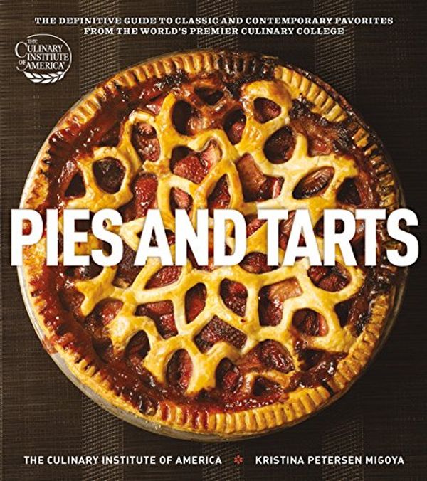 Cover Art for 9780470873595, Pies and Tarts: The Definitive Guide to Classic and Contemporary Favorites from the World’s Premier Culinary College by of, Institute, Culinary, The America