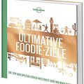 Cover Art for 9783829726771, Lonely Planets Ultimative Foodie-Ziele: Die TOP500 Spezialitäten der Welt und wo man sie isst by Kerstin Fricke