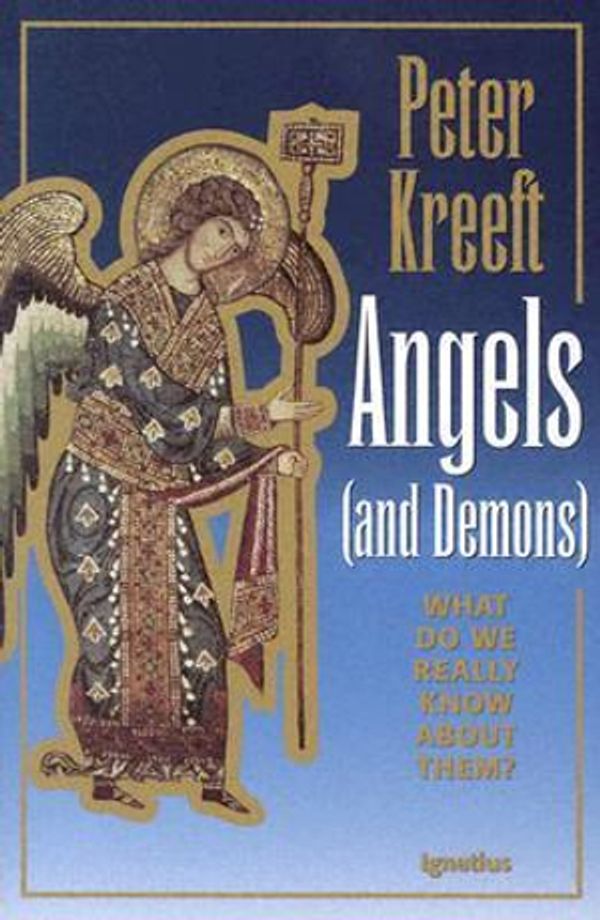 Cover Art for 9780898705508, Angels (and Demons) by Peter J. Kreeft