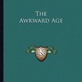 Cover Art for 9781162639796, The Awkward Age by Henry James