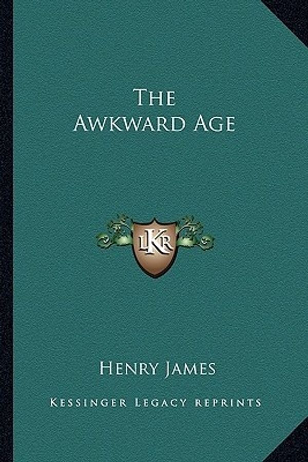 Cover Art for 9781162639796, The Awkward Age by Henry James