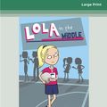 Cover Art for 9780369335944, Lola in the Middle by Cecily Anne Paterson