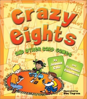 Cover Art for 9781587179518, Crazy Eights and Other Card Games by Stephanie Calmenson and Joanna Cole and Alan Tiegreen (Illustrated by)